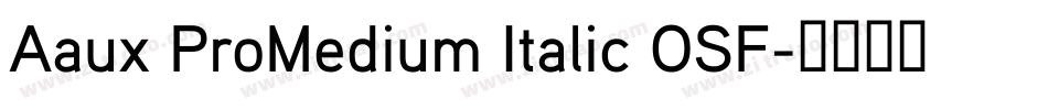 Aaux ProMedium Italic OSF字体转换